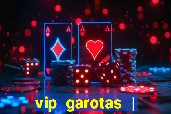 vip garotas | acompanhantes santa maria